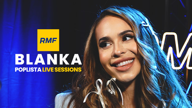 Poplista Live Sessions Ju Dzi Blanka Zagra Wyj Tkowy Koncert W Rmf